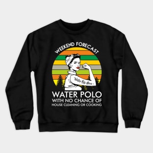 Water Polo Mom Weekend Forecast Sport Hobby Mother Crewneck Sweatshirt